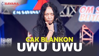 Cak Blangkon - Uwu Uwu - Om SAVANA Blitar