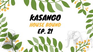 Kasango - House Bound Episode 21