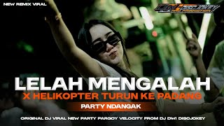 DJ LELAH MENGALAH X HELIKOPTER TURUN KE PADANG FULL PARTY KENDANG VELOCITY GAYENG 