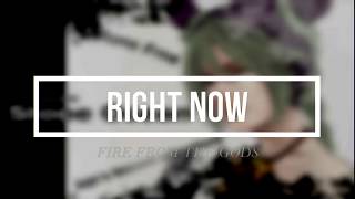 Right Now-Fire From The Gods [sub español]