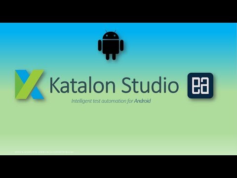 Part 1 - Introduction and getting started with Katalon studio for Android Automation