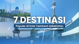 7 Tempat Yang Wajib Kamu Kunjungi di Kota Tashkent Uzbekistan