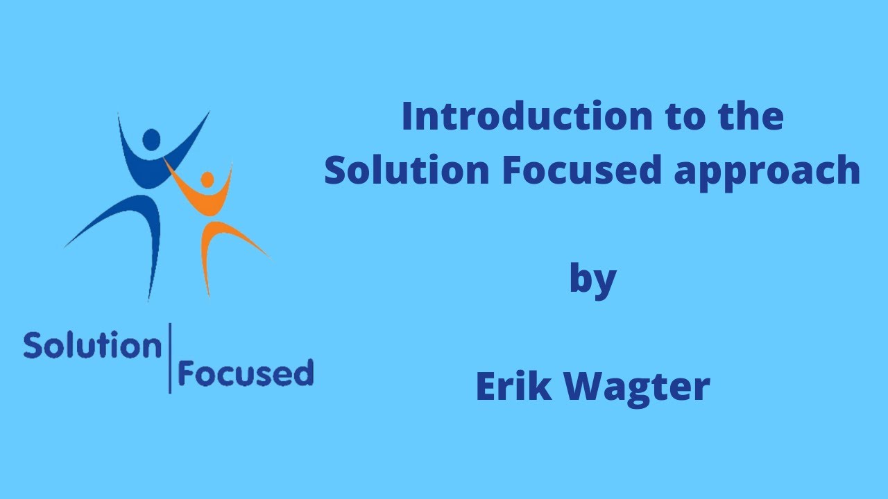 Introduction to the Solution Focused approach - YouTube