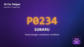 Subaru P0234 Error Code Explained | Turbocharger overboost condition