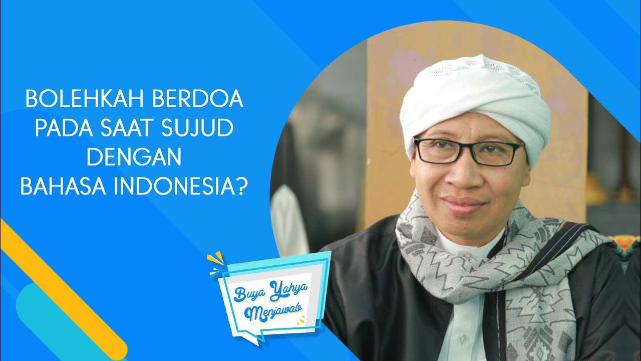 Bolehkah Berdoa pada Saat Sujud dengan Bahasa Indonesia? | Buya Yahya Menjawab