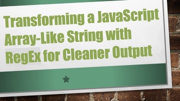 Transforming a JavaScript Array-Like String with RegEx for Cleaner Output