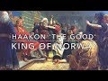 Haakon &#39;the Good&#39;: King of Norway 934-961