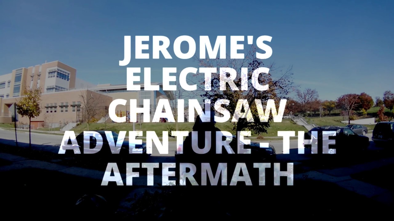 Jerome's Electric Chainsaw Adventure Cleaning Up The Mess Humor