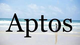 How To Pronounce Aptos🌈🌈🌈🌈🌈🌈Pronunciation Of Aptos
