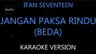 Ifan Seventeen - Jangan Paksa Rindu (Beda) (Karaoke Version by QraOke)