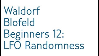 [tutorial] Blofeld Beginners 12: LFO Randomness