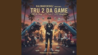 Tru 2 Da Game (feat. NTF Toxic T & NTF SkinnyFattz)