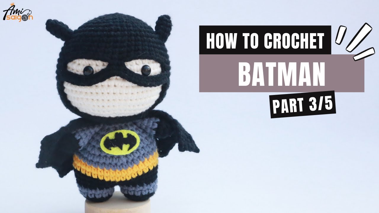 #314 | Batman Hero Amigurumi Free Pattern (3/5) | Amigurumi Super Heroes Tutorial | @AmiSaigon