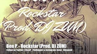 Ben P  Rockstar prod Dj Zm