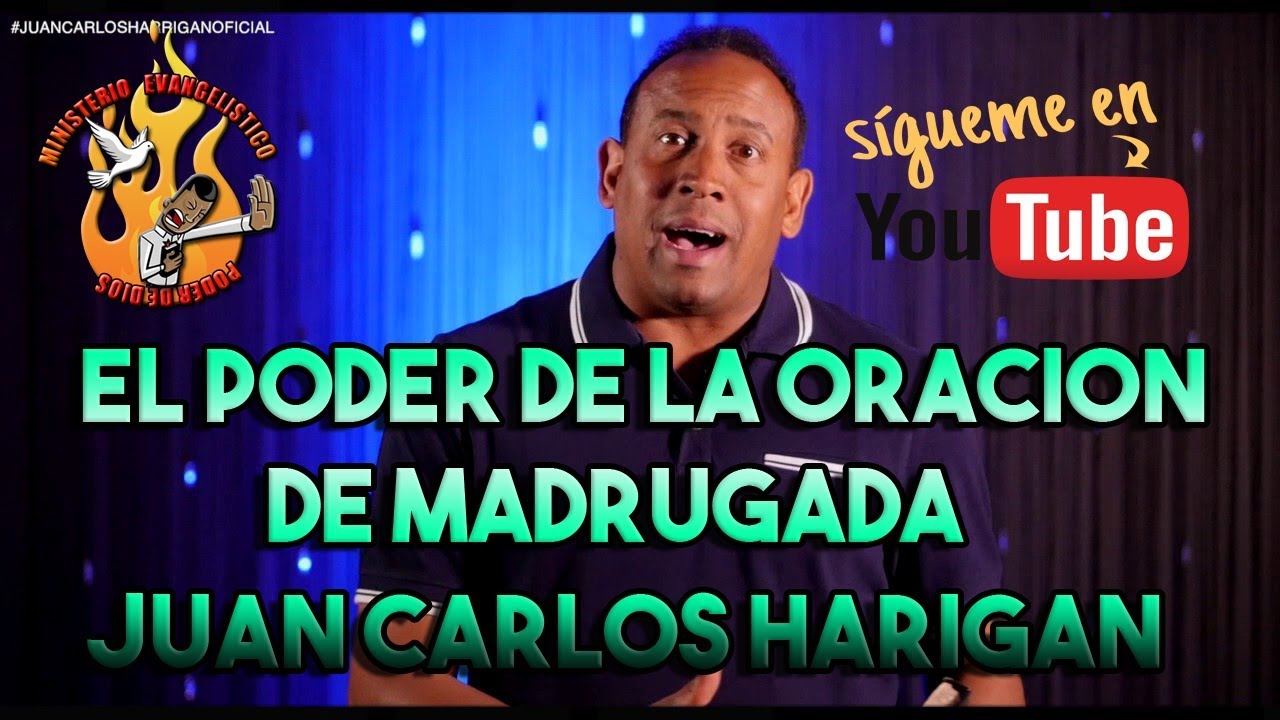 EL PODER DE LA ORACIÓN DE MADRUGADA - JUAN CARLOS HARRIGAN │ PODER DE