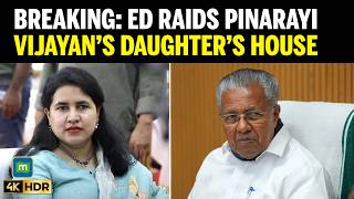 ED Raids Ex-Kerala CM Pinarayi Vijayan’s Home, Daughter Veena Under Scanner | Breaking News
