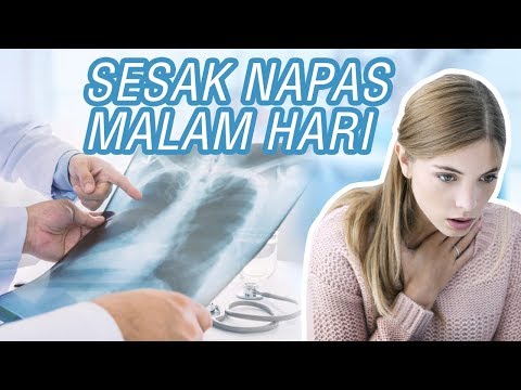 Video: Sesak Nafas Di Malam Hari: Penyebab, Diagnosis, Perawatan & Lainnya