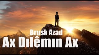 Brusk Azad - Ax Dılêmın Ax ( Strana Kurdi - Kürtçe Şarkı ) Resimi