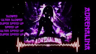 ADRENALINA - SLOWED | ULTRA SLOWED | SUPER SLOWED | SPEED UP | ULTRA SPEED UP | SUPER SPEED UP!