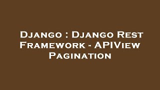 Django : Django Rest Framework - APIView Pagination