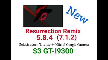 Resurrection Remix 5.8.4/7.1.2 for S3 GT-I9300