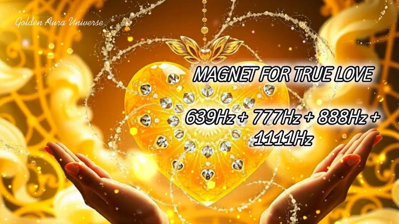 MAGNET FOR TRUE LOVE 639Hz +777Hz + 888Hz + 1111Hz Attract Soulmate, Heal Heart &Align Relationships