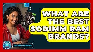What Are The Best SODIMM RAM Brands? - Your Computer Companion
