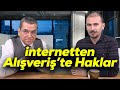 İnternetten alışverişte haklarımız neler? | Tüketici Haklı