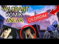 Valorant Komik Anlar