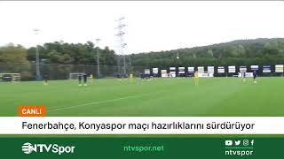 Canli- Fenerbahçe 8. Haftada Oynayacağı Konyaspor Maçının Hazırlıklarına Devam Ediyor