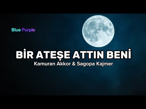 Kamuran Akkor & Sagopa Kajmer – Bir Ateşe Attın Beni Lyrics – şarkı sözleri