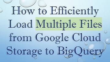 How to Efficiently Load Multiple Files from Google Cloud Storage to BigQuery