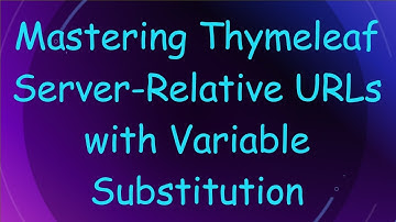 Mastering Thymeleaf Server-Relative URLs with Variable Substitution