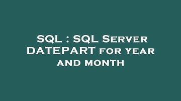 SQL : SQL Server DATEPART for year and month