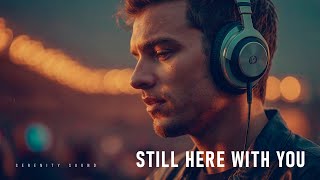Still Here With You Serenity - The music you needed