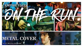 Empire Fall - On The Run (Metal Cover)