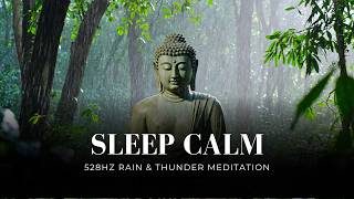 SLEEP CALM TONIGHT | 528Hz Rain & Thunder Meditation for Deep Sleep