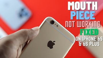 iPhone 6s or 6s Plus: Mouthpiece Not Working? [Fixed]