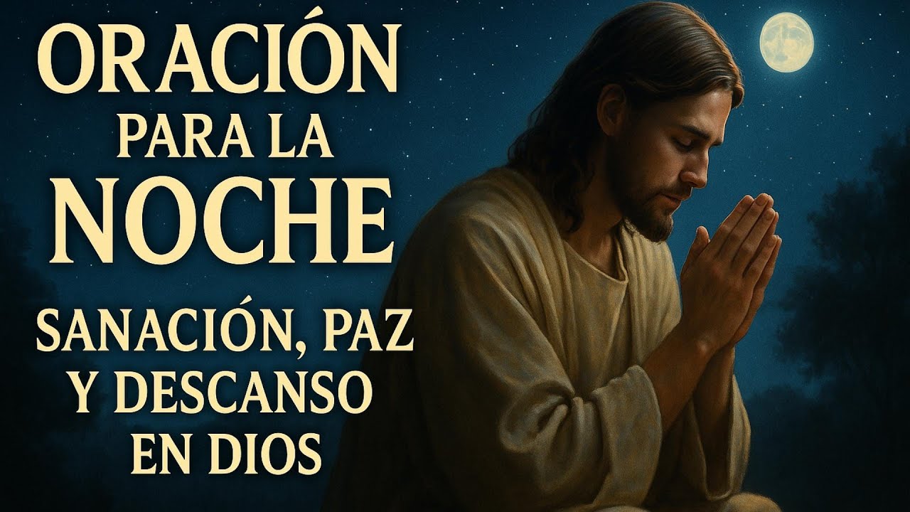 Oracion de la noche, Duerme tranquilo y confia en dios - YouTube