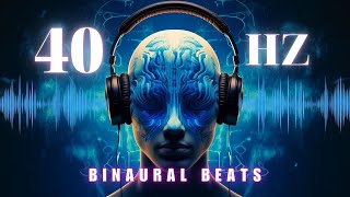 Binaural Beats Gamma 40Hz | Infinite focus, Brain wave music for super focus and concentration