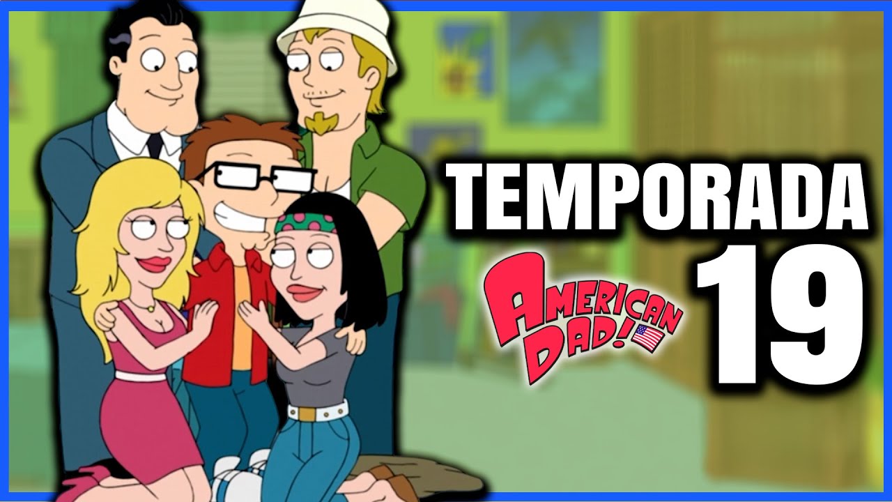 AMERICAN DAD temporada 19 completa Resumenes de series Cesar Andre