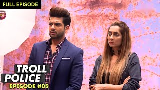 Trolls ने Anusha Dandekar और Karan Kundrra का किया बुरा हाल! | Troll Police | Episode 5