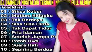 DJ DANGDUT NONSTOP FULL ALBUM SIKSA KUBUR REMIX FULL BASS TERBARU