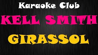 Video thumbnail of "KELL SMITH - GIRASSOL ( KARAOKE )"