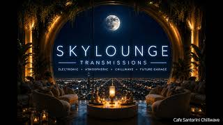 Sky Lounge Transmissions / Atmospheric Electronic/Ambient Electronic/Downtempo