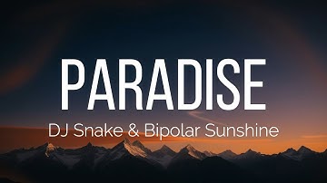 DJ Snake - Paradise (Lyrics) feat. Bipolar Sunshine