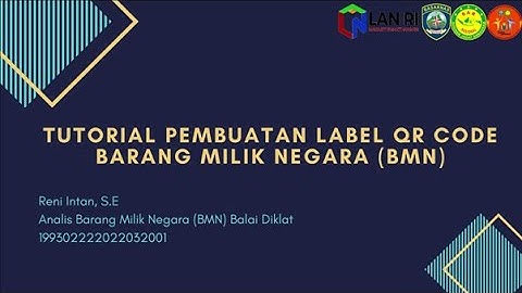 TUTORIAL PEMBUATAN LABEL QR CODE BARANG MILIK NEGARA (BMN)