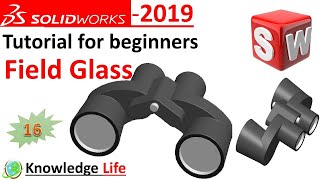 Field glass model on solid works 2019 for beginners, tutorial No-16