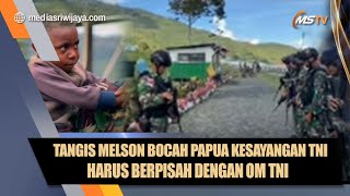 Tangis Melson, Bocah Kesayangan Prajurit TNI Di Puncak Jaya Papua Harus Berpisah Dengan Om TNI