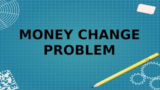 Money Change Problem Explanation And Programming it using C language